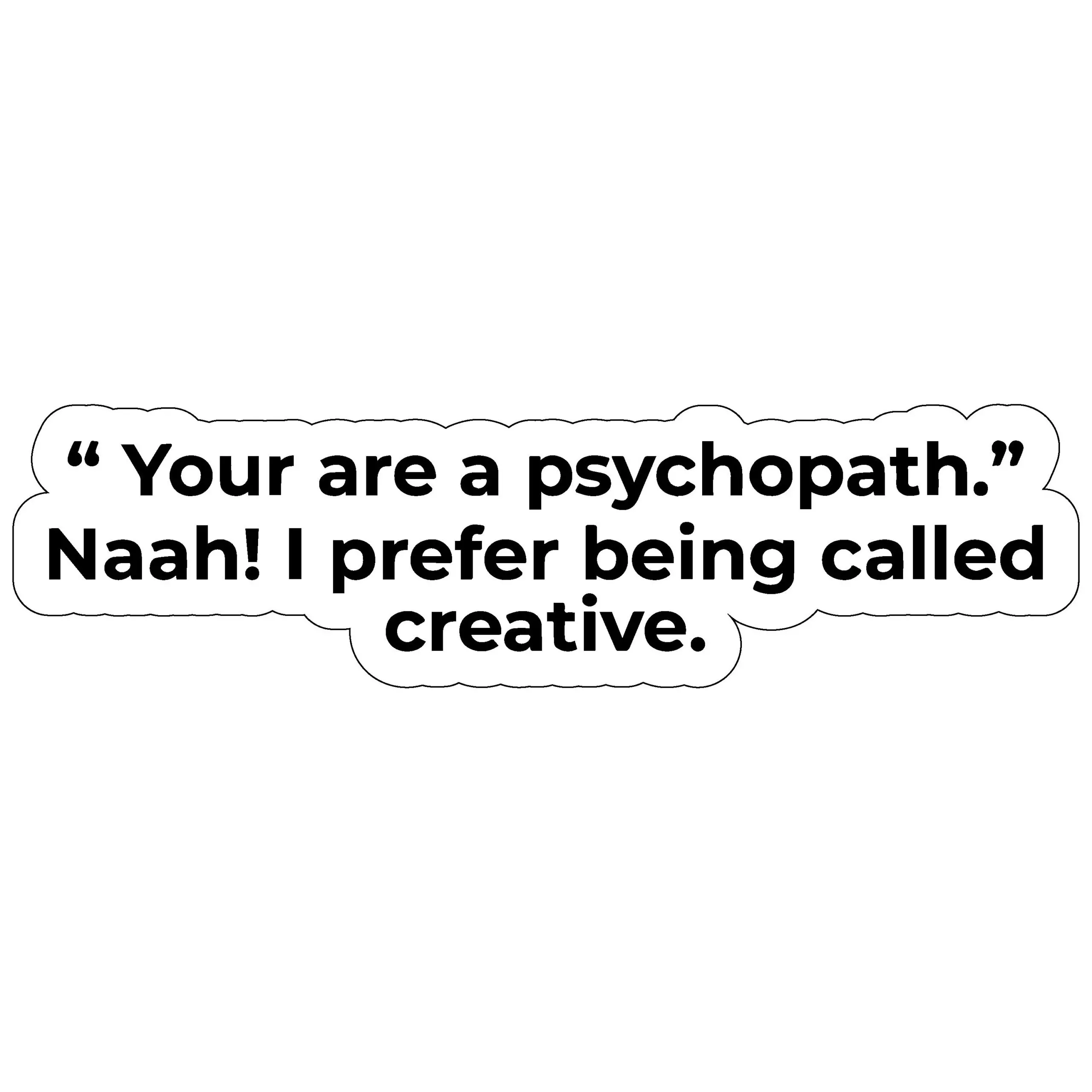 You are a psycho... - Meme - Sticker