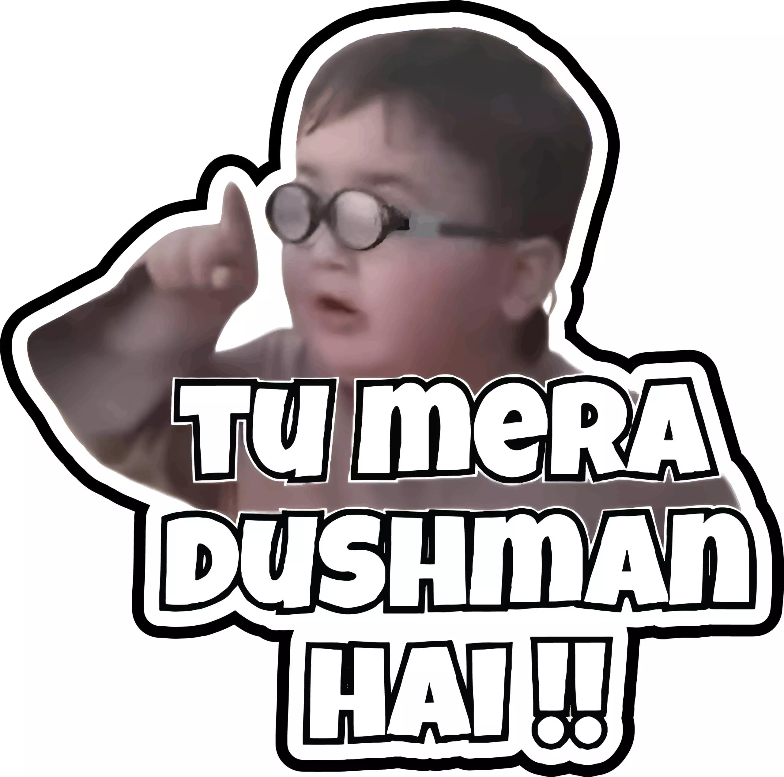 Tu mera dushman hai! - Meme - Sticker