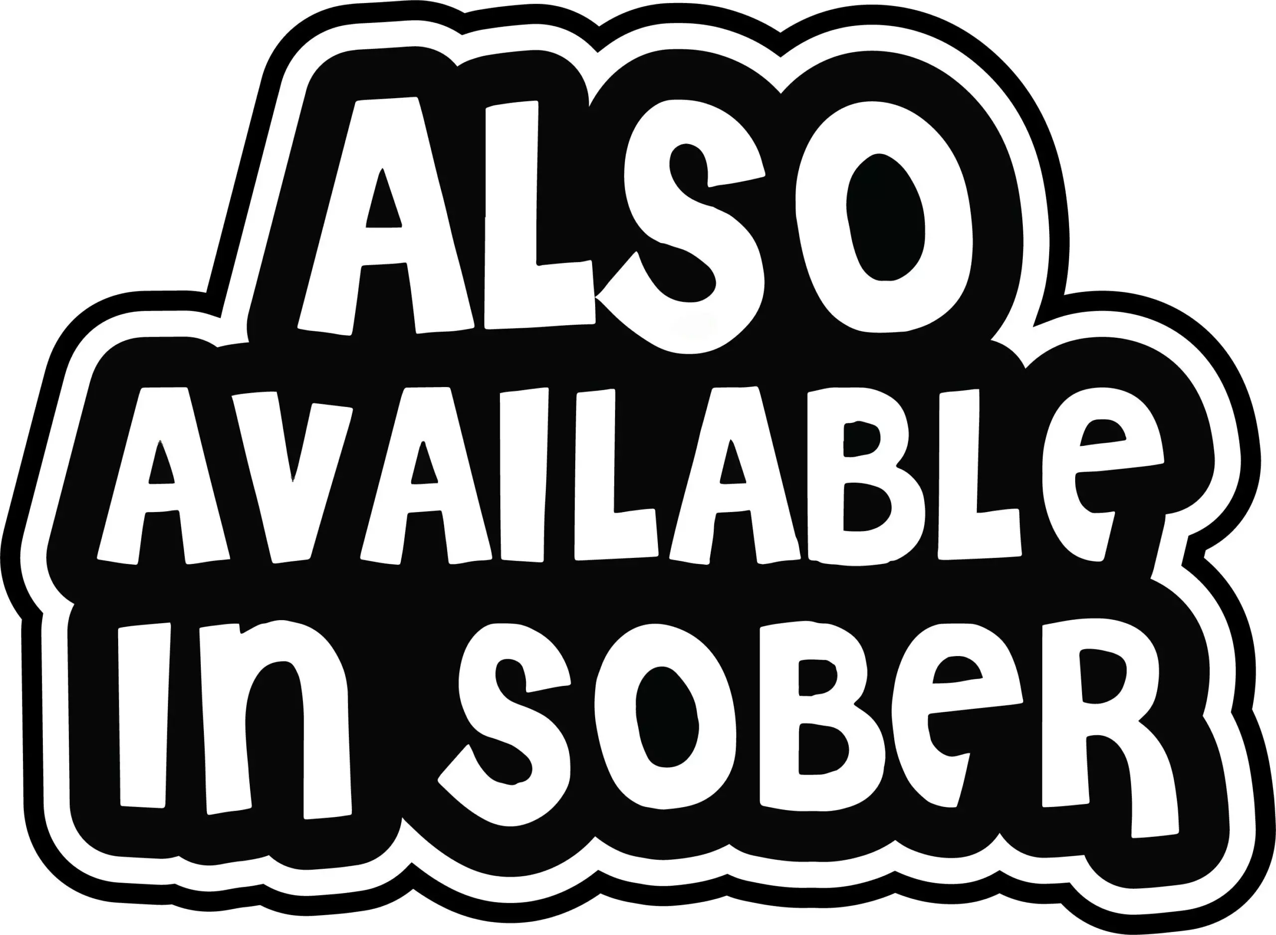 Also available in Sober - Meme - Sticker