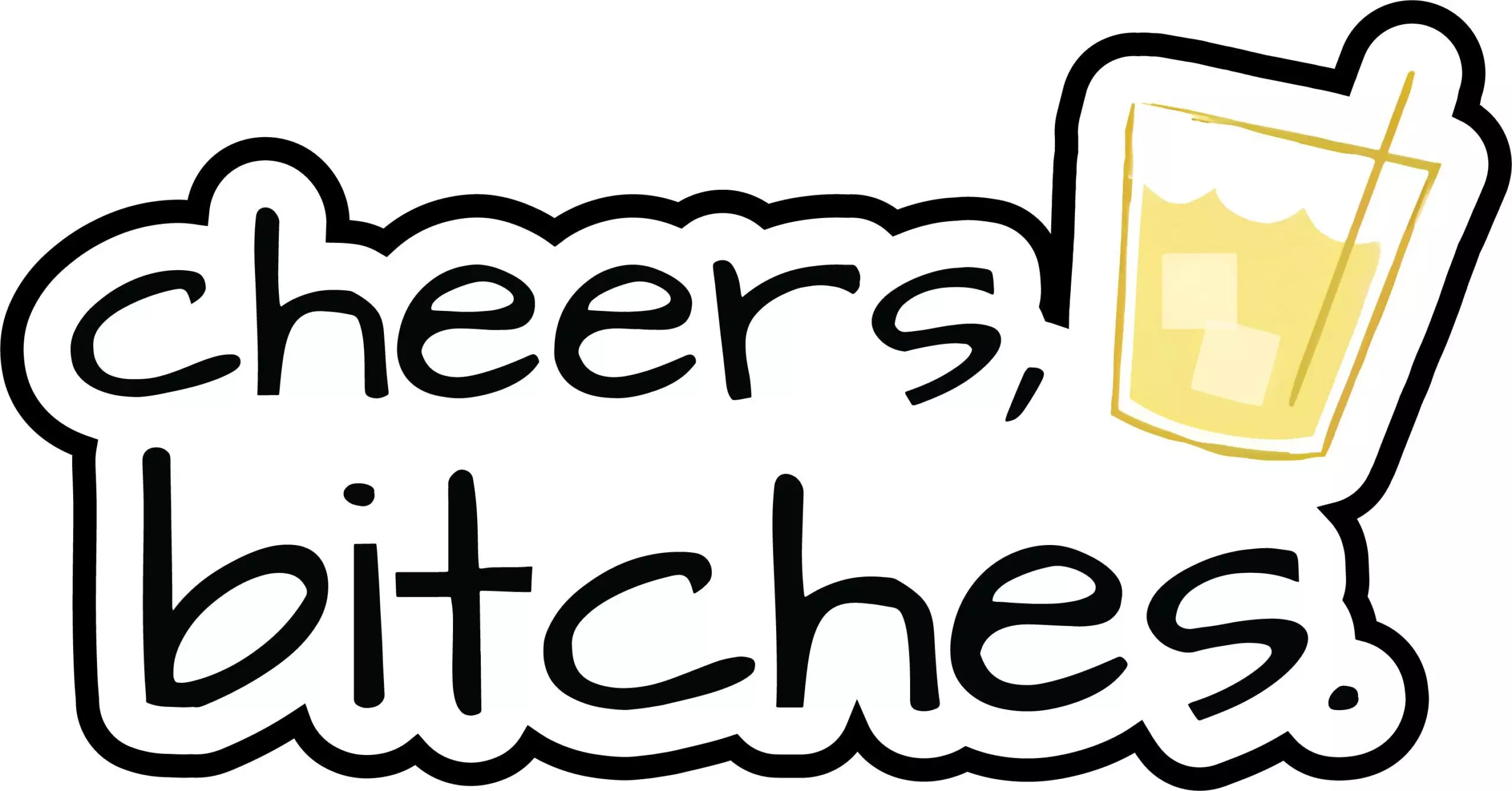 Cheers B*tches - Meme - Sticker