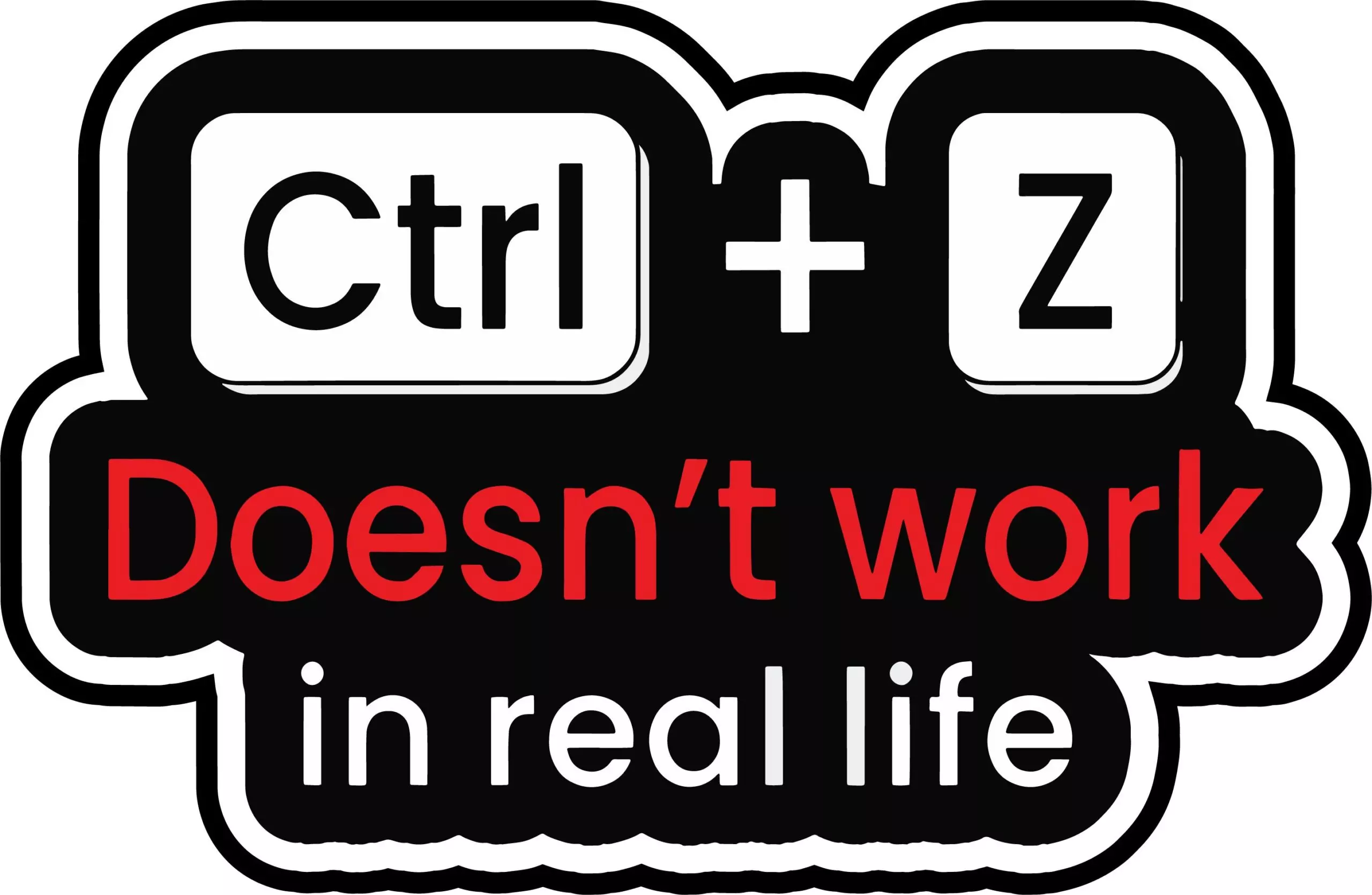 Ctrl Z doesnt work in real life - Meme - Sticker