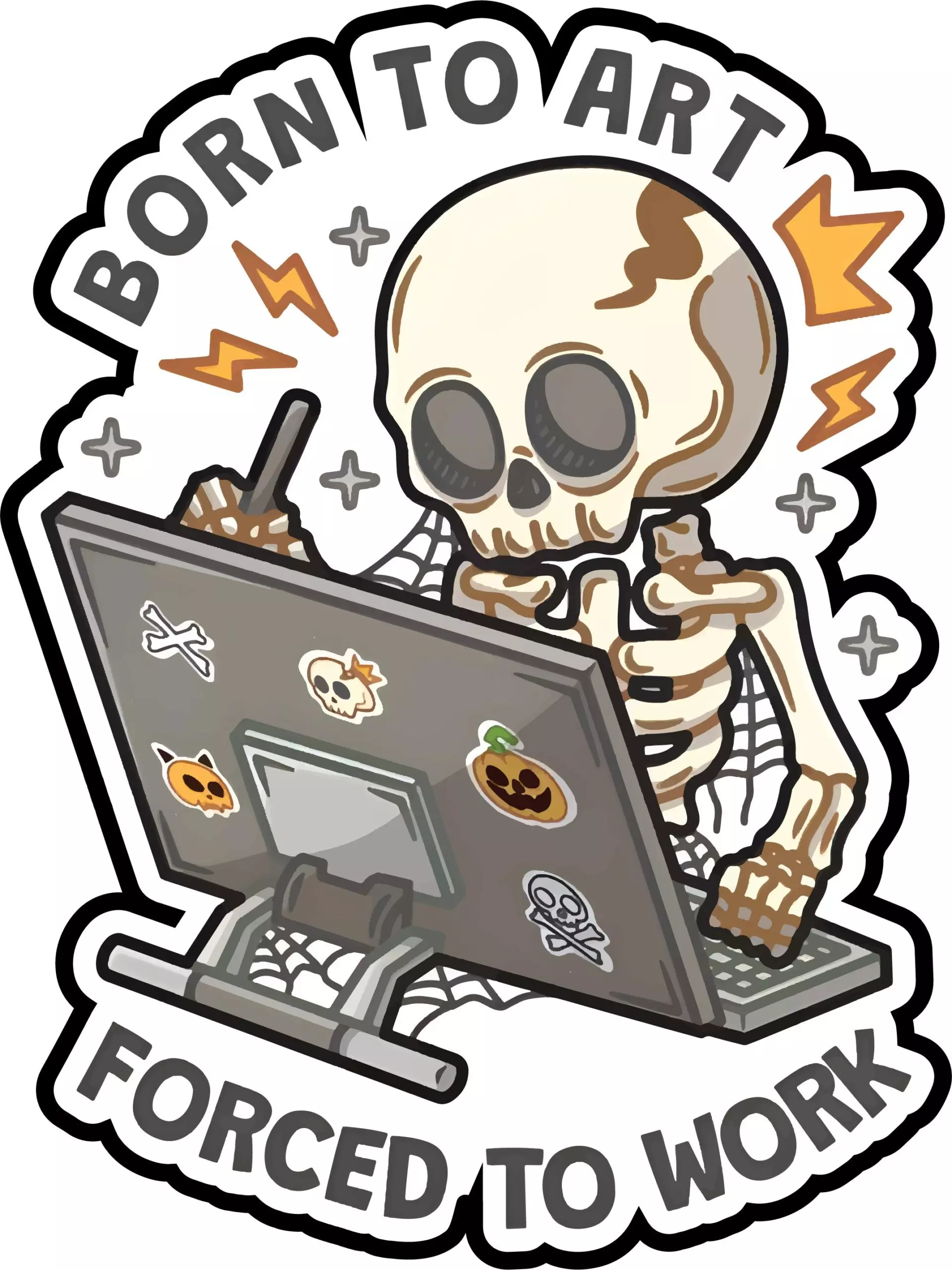Born to art - Forced to Work - Meme - Sticker