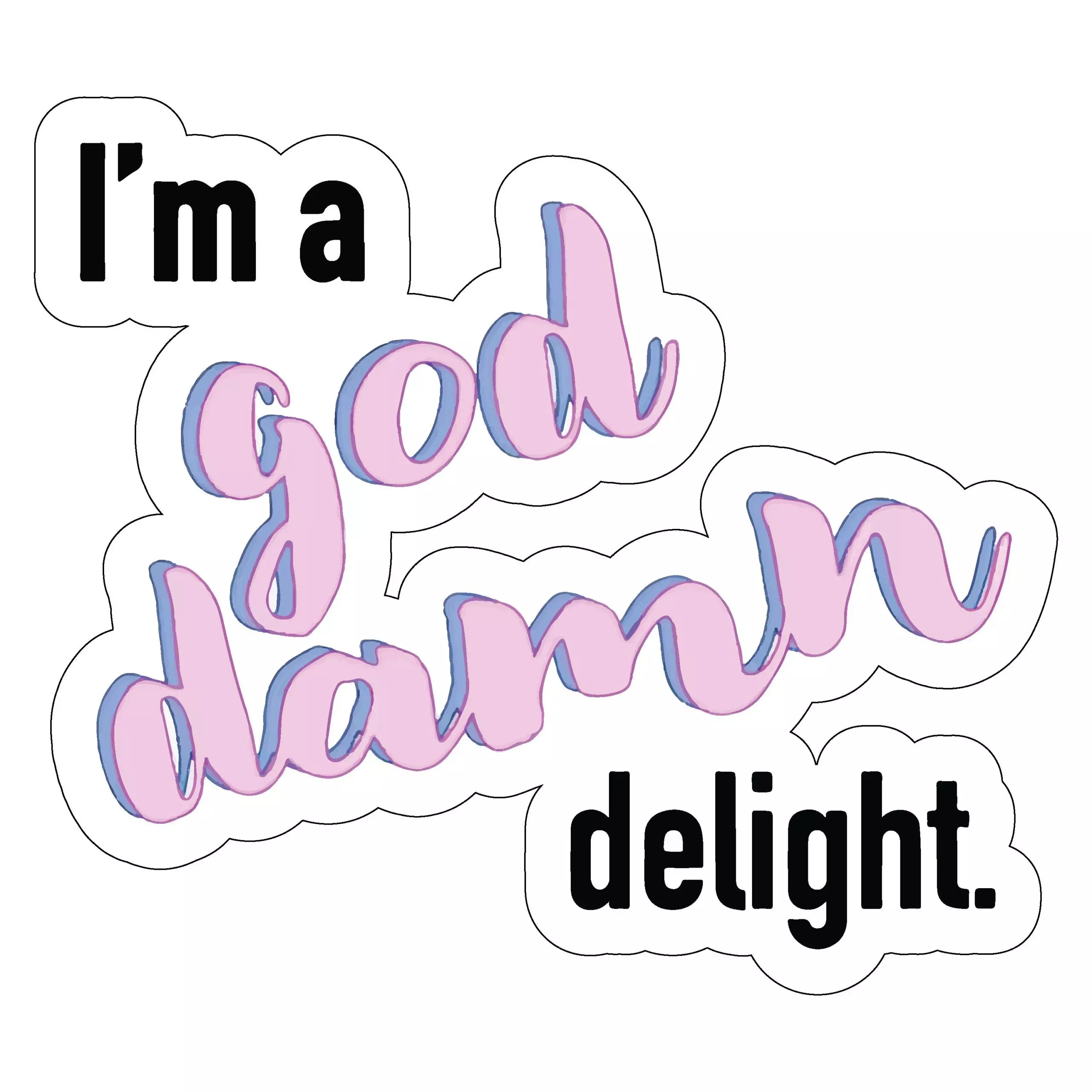 I am a God Damn Delight - Meme - Sticker