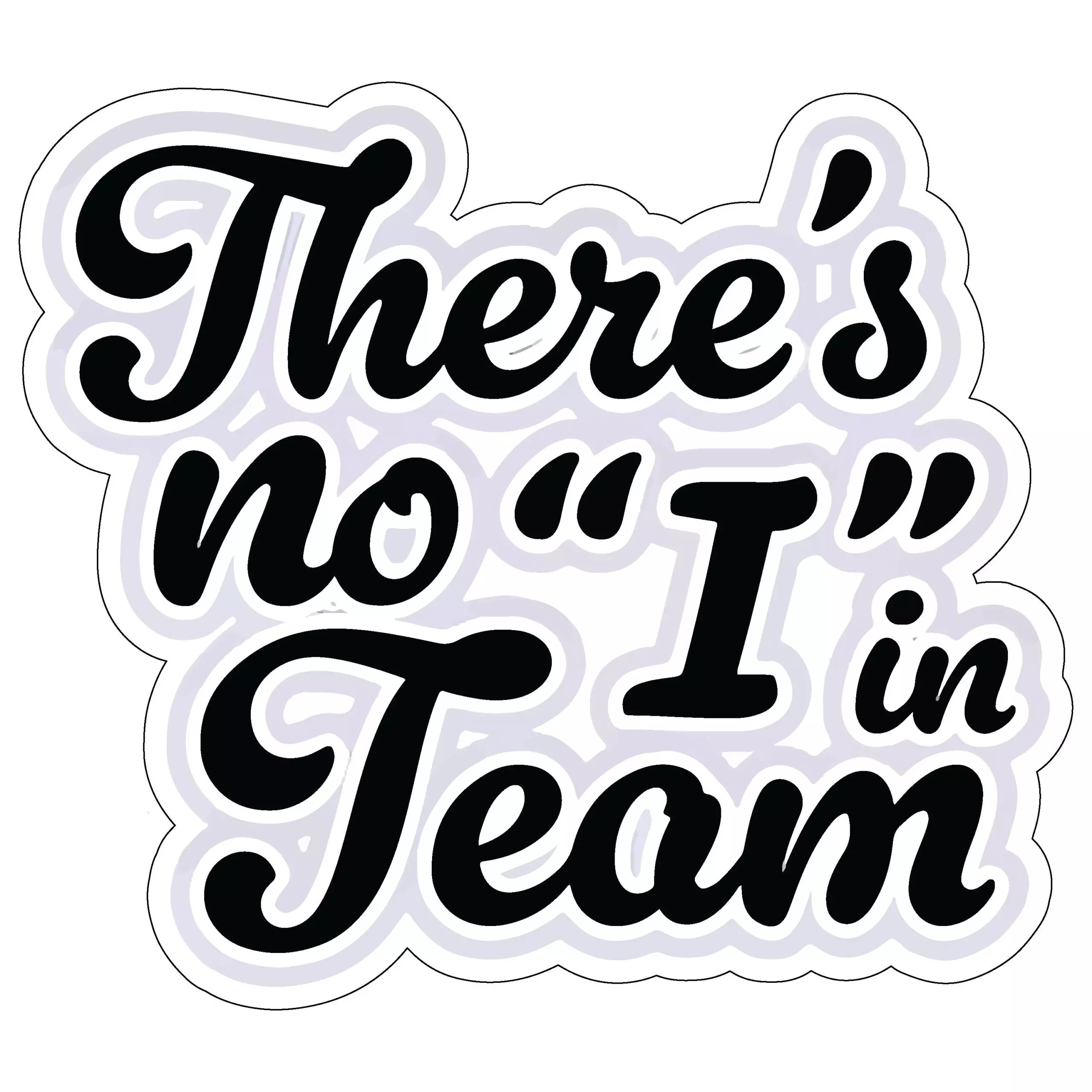 There's no I in Team - Meme - Sticker