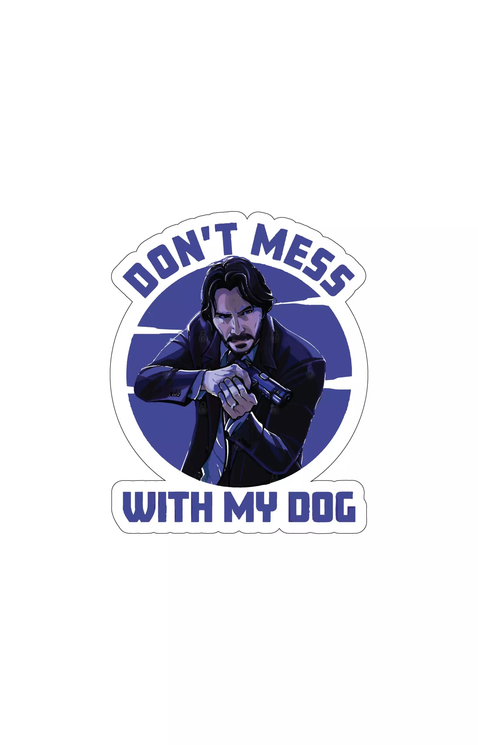 Don't mess with my dog - John Wick - Sticker