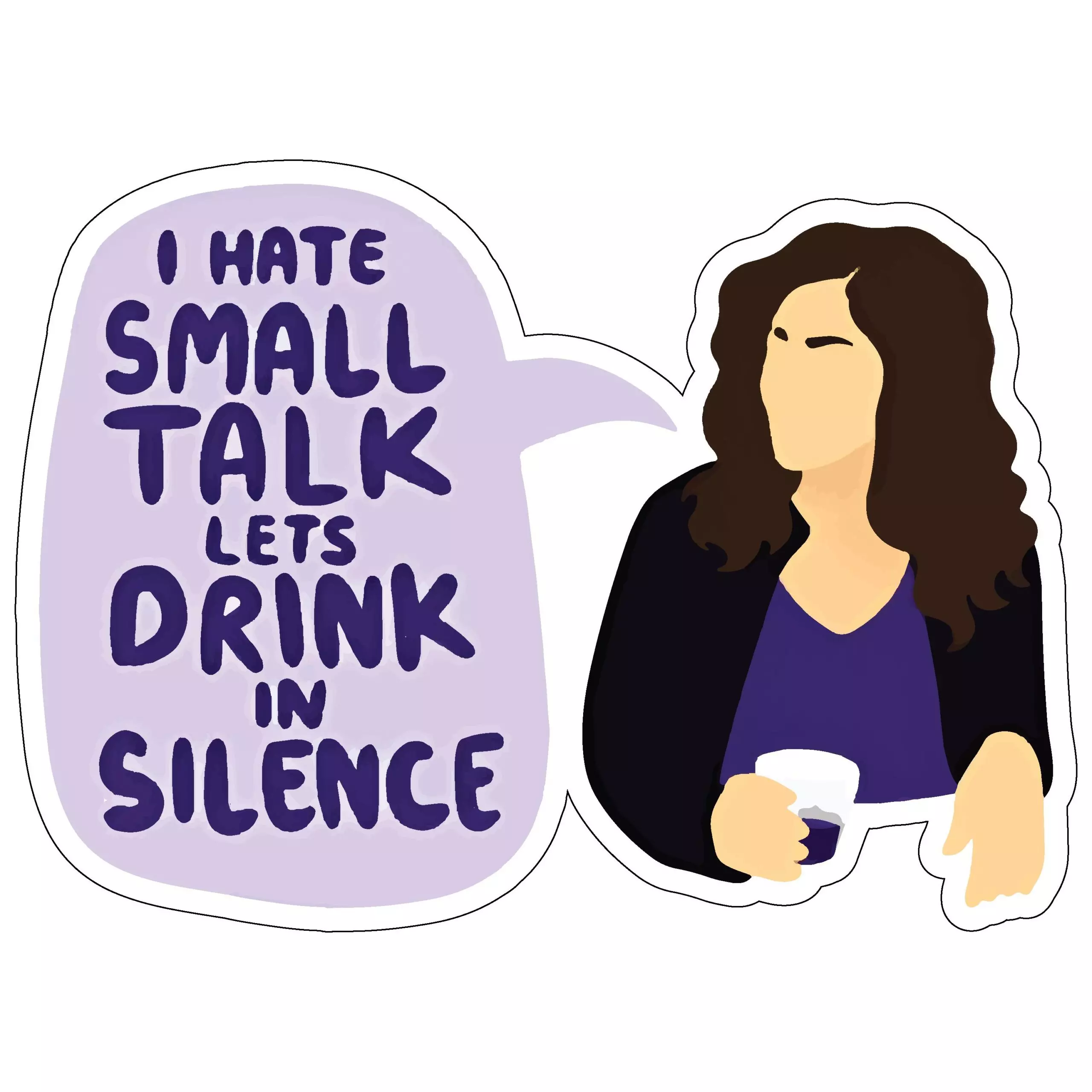 I hate small talk, let's drink in silence - Meme - Sticker